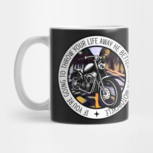 If You Are Going to Throw Your Life Away He Better Have a Motorcycle - Black - Gilmore Mug